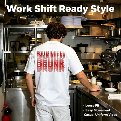 Funny Streetwear Graphic Tee – "You Might Be Drunk Unisex" T-Shirt - Gifts Suitable for Anyone Casual Cotton🧥