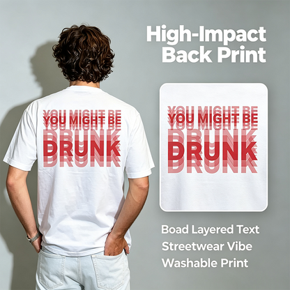 Funny Streetwear Graphic Tee – "You Might Be Drunk Unisex" T-Shirt - Gifts Suitable for Anyone Casual Cotton🧥