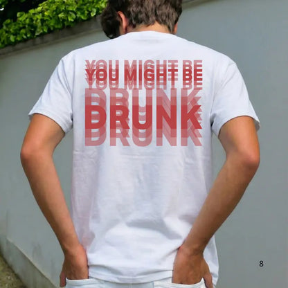 Funny Streetwear Graphic Tee – "You Might Be Drunk Unisex" T-Shirt - Gifts Suitable for Anyone Casual Cotton🧥